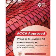 BPP ACCA F7 Financial Reporting FR Practice and Revision Kit 2023-2024