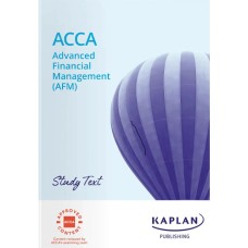 Kaplan ACCA P4 Advanced Financial Management (AFM) Study Text 2024 to 2025