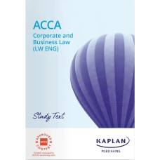 Kaplan ACCA F4 Corporate and Business Law Study Text 2025 (LW ENG) Kaplan ACCA F4 Corporate and Business Law Study Text 2025 (LW ENG)