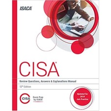 CISA Review Questions, Answers and Explanations Manual 12th Edition