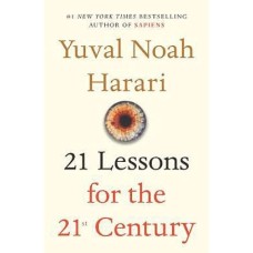 21 Lessons for the 21st Century by Yuval Noah Harari 21 Lessons for the 21st Century by Yuval Noah Harari