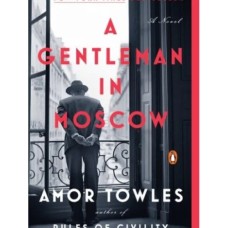 A Gentleman in Moscow by Amor Towles A Gentleman in Moscow by Amor Towles