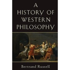 A History of Western Philosophy by BERTRAND RUSSELL A History of Western Philosophy by BERTRAND RUSSELL