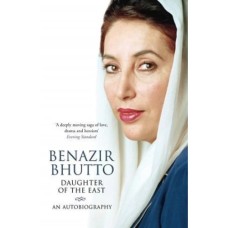 Benazir Bhutto - Daughter of the East An Autobiography Benazir Bhutto - Daughter of the East An Autobiography