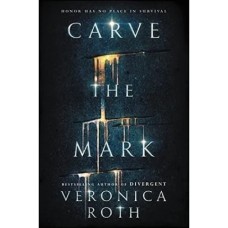 Carve The Mark By Veronica Roth Carve The Mark By Veronica Roth