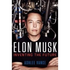 Elon Musk: Inventing the Future Elon Musk: Inventing the Future
