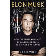 Elon Musk Tesla, SpaceX, and the Quest for a Fantastic Future by ASHLEE VANCE Elon Musk Tesla, SpaceX, and the Quest for a Fantastic Future by ASHLEE VANCE
