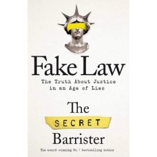 Fake Law The Truth About Justice in an Age of Lies Fake Law The Truth About Justice in an Age of Lies