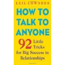 How To Talk To Anyone by Leil Lowndes