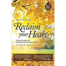 Reclaim Your Heart Personal Insights on Breaking Free from Life’s Shackles by YASMIN MOGAHED