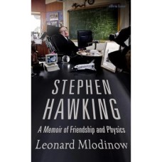 Stephen Hawking A Memoir of Friendship and Physics