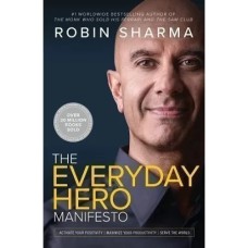 The Everyday Hero Manifesto by Robin Sharma