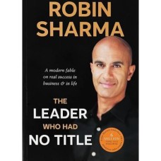 The Leader Who had No Title by Robin Sharma