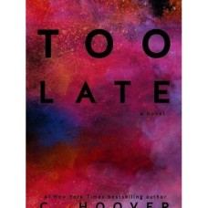 Too Late by Colleen Hoover