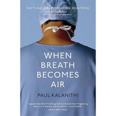 When Breath Becomes Air by Paul Kalanithi