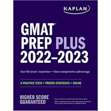 Kaplan GMAT Prep Plus 6 Practice Tests 2022-2023 Kaplan GMAT Prep Plus 6 Practice Tests 2022-2023