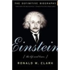 Einstein The Life and Times by Ronald W Clark Einstein The Life and Times by Ronald W Clark