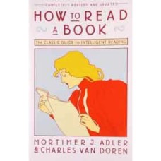 How to Read a Book The Classic Guide to Intelligent Reading (A Touchstone book) by Charles Van Doren