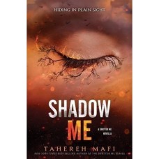 Shadow Me By Tahereh Mafi