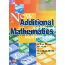 New Additional Mathematics By Ho Soo Thong – Marshall Cavendish