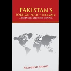 Pakistan's Foreign Policy Dilemma by Shamshad Ahmed