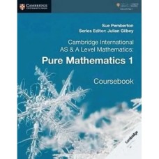 Cambridge AS and A Level Pure Mathematics 1 Coursebook