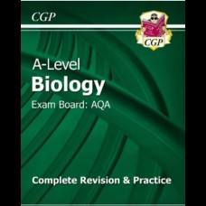 CGP A level Biology Complete Revision and Practice CGP A level Biology Complete Revision and Practice