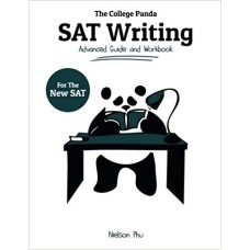 The College Panda SAT Writing Advanced Guide and Workbook for the New SAT The College Panda SAT Writing Advanced Guide and Workbook for the New SAT