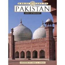 A Brief History of Pakistan By James Wynbrandt