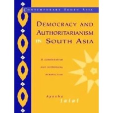 Democracy and Authoritarianism in South Asia By Ayesha Jalal