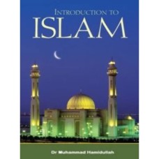 Introduction to Islam By Dr Muhammad Hamidullah