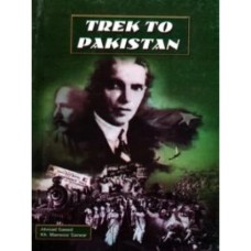 Trek to Pakistan By Ahmed Saeed Kh Mansoor Sarwar