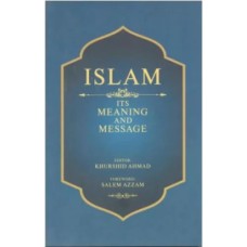 Islam its Meaning and Messages By Professor Khurshid Ahmed