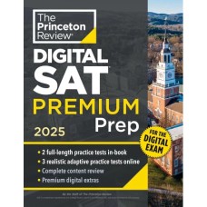 Princeton Review Digital SAT Premium Prep 2025 Edition Princeton Review Digital SAT Premium Prep 2025 Edition